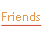 Friends.